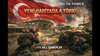 YENİ HARİTA 4 TÜRK 111 KILL! I DELTA FORCE I TR #gameplay