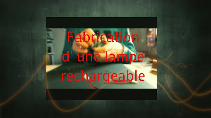 FABRICATION D' UNE LAMPE RECHARGEABLE