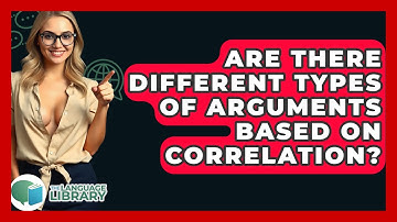 Are There Different Types Of Arguments Based On Correlation? - The Language Library