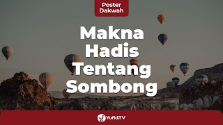 Arti Sombong Menurut Islam, Hadits Tentang Sombong, Bahaya Sifat Sombong - Poster Dakwah Yufid TV