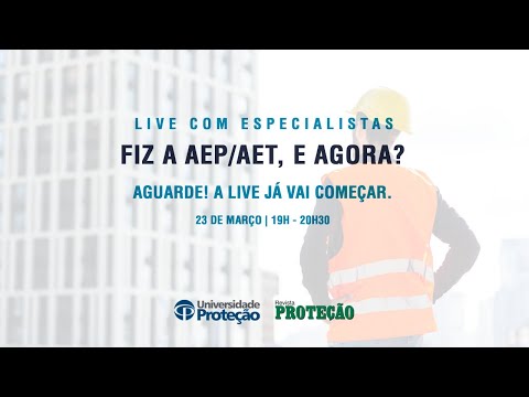 UNIVERSIDADE PROTEÇÃO - FIZ A AEP/AET, E AGORA?