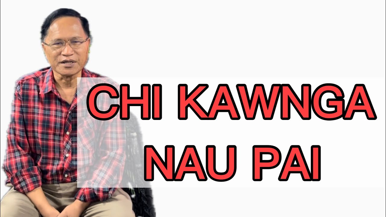 CHI KAWNGA NAU PAI