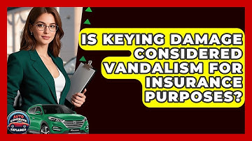 Is Keying Damage Considered Vandalism For Insurance Purposes? - Auto Coverage Explained