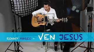 Video thumbnail of "Ronny Abreu - Ven Jesus"