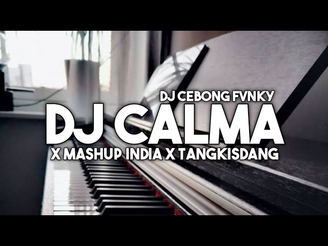 DJ CALMA X Mashup India X Tangkisdang || Viral tiktok Terbaru class=