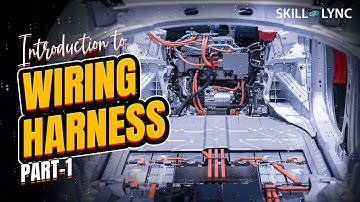 Introduction to Wiring Harness (Part - 1) | Skill-Lync