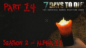 7 Days to Die - Alpha 11.4 - S02 Part 14