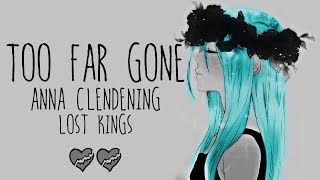 Nightcore  Too Far Gone  lost Kings  Anna Clendening S 
