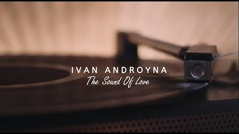 Ivan Androyna - The Sound Of Love (Music Video)