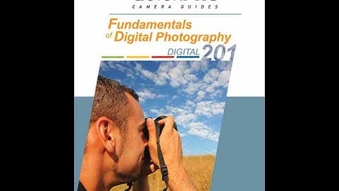 Fundamentals of Digital Photography - Digital 201 Chapter 3