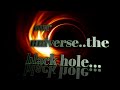 our universe...the black hole.....