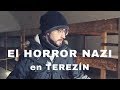 El HORROR NAZI en Terezín - PARTE 1