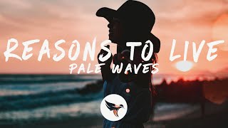 Pale Waves - Reasons To Live (Lyrics)