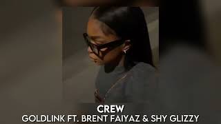 crew - goldlink ft. brent faiyaz & shy glizzy [sped up]