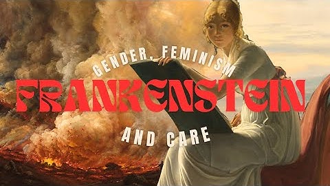Mary Shelley: Frankenstein - Summary and Analysis (+Judith Butler)