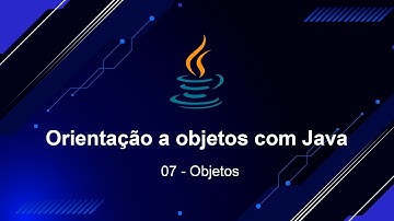 Orientação a objetos com Java - 07 Objetos