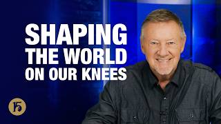 Shaping the World on Our Knees | Give Him 15: Daily Prayer with Dutch | October 8, 2026