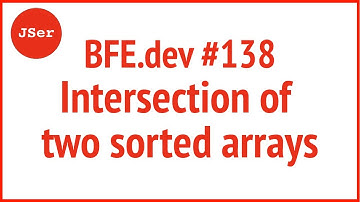 BFE.dev #138. Intersection of two sorted arrays  | JSer - Front-End Interview questions