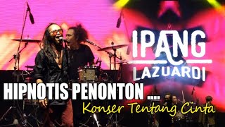 Live Konser Tentang Cinta Ipang Lazuardi Audio Clean