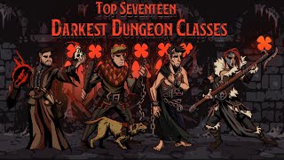 Top Seventeen Favorite Darkest Dungeon Classes