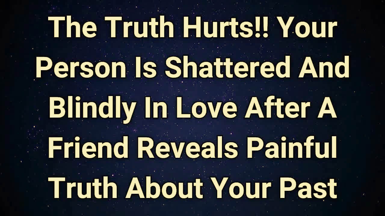 Angels say Their Friend Revealed Your Past… Now Your Person Is Shattered! | Angel Message