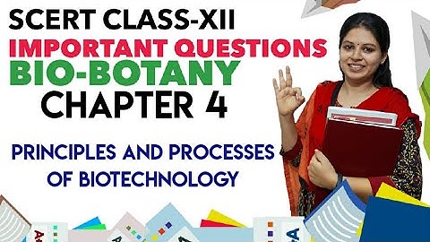 Important questions - (Bio-Botany) - Chap 4 - Principles and processes of biotechnology