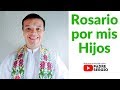 Rosario por mis Hijos