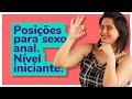 SEXO ANAL PELA PRIMEIRA VEZ | 5 POSIÇÕES PARA INICIANTES | Dona Coelha