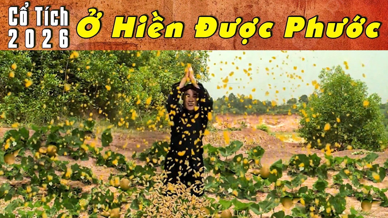 Ở HIỀN ĐƯỢC PHƯỚC - CỔ TÍCH 2026 | Phim truyện cổ tích hay nhất | Cổ tích Việt Nam 2026