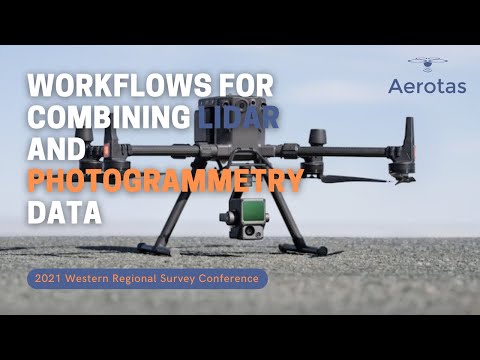 Workflows for Combining LiDar and Photogrammetry Data - 2021 Western Regional Survey Conference