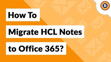 How to Migrate Lotus Notes to Office 365 with HCL Notes NSF Attachments?