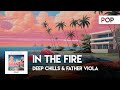 Deep Chills & Father Viola - In The Fire [Official Lyric Video]