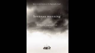 The Furious Longing Of God   Brennan Manning