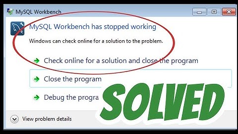 MySQL Workbench is not Working or Responding SOLVED | It has Stopped working issue