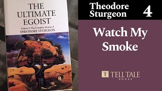 Theodore Sturgeon 4: Watch My Smoke