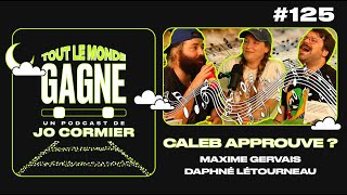 TLMG Ep 125 : DAPHNÉ LÉTOURNEAU & MAXIME GERVAIS ( CALEB APPROUVE ? )