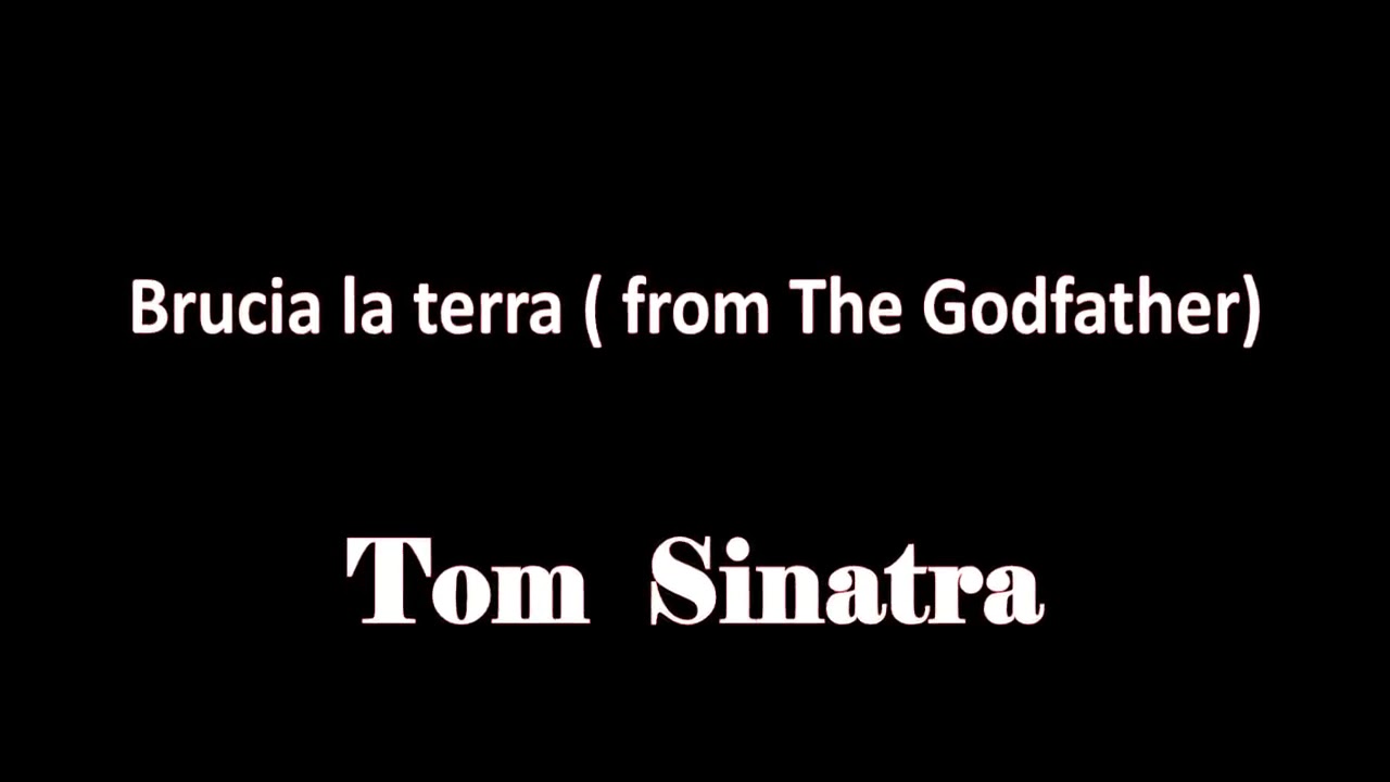 Tom Sinatra Brucia la terra ( from The Godfather)