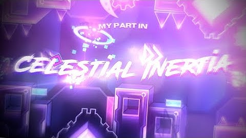 My Part in Celestial Inertia by Team Liquify (Gameplay by ArdiZZle)