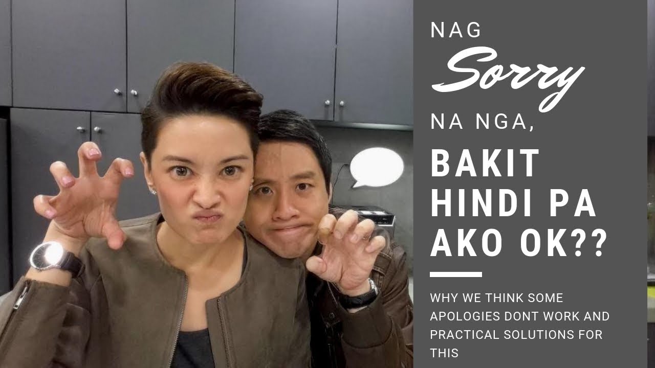 NAG SORRY NA, BAKIT HINDI PA RIN AKO OK?? (10 Emotional Needs Part 8)