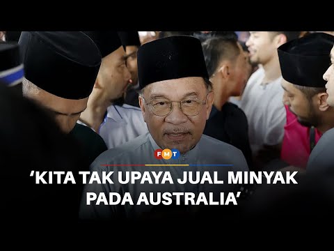 Anwar tepis tohmahan jual minyak kepada Australia