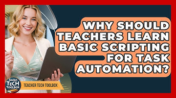 Why Should Teachers Learn Basic Scripting For Task Automation? - Teacher Tech Toolbox