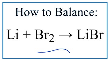 How to Balance Li + Br2 = LiBr (Lithium + Bromine gas)