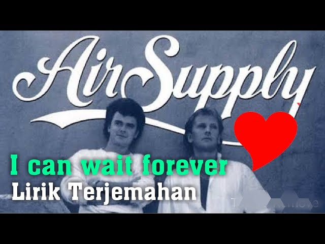 I Can Wait Forever (Air Supply) - Lirik Dan Terjemahan - Lyrics class=