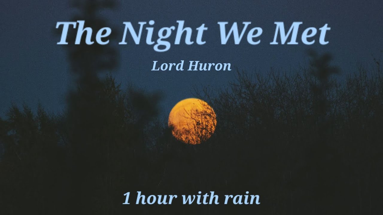 the night we met 1h with rain