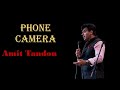 Phone camera  stand up comedy by amit tandon