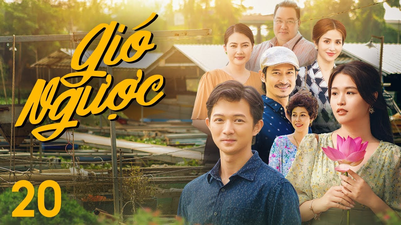 [Phim Việt Nam] GIÓ NGƯỢC | Tập 20 | Phim Tâm Lý, Gia Đình xoay quanh cuộc sống người dân Đồng Tháp