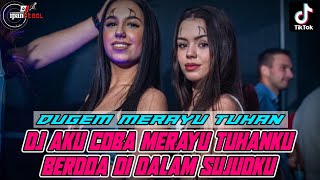 DJ AKU COBA MERAYU TUHANKU BERDOA DI DALAM SUJUD KU X DJ MERAYU TUHAN TRI SUAKA VIRAL TIKTOK