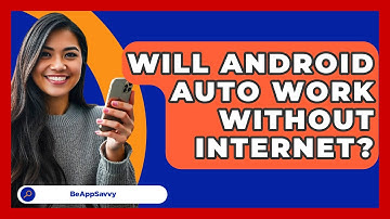 Will Android Auto Work Without Internet? - Be App Savvy