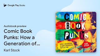Comic Book Punks: How a Generation of Brits… by Karl Stock · Audiobook preview