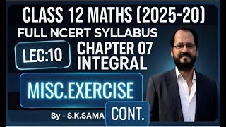 Class 12 Maths | Integrals | 2025-26 | Chapter 07 | Complete NCERT | Basic Concepts | By S.K. Sama